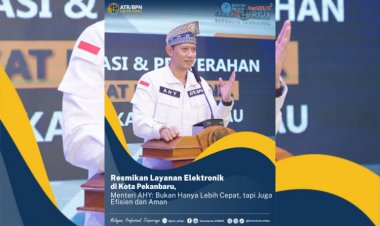 Resmikan Layanan Elektronik di Kota Pekanbaru, Menteri AHY: Bukan Hanya Lebih Cepat, Tapi Juga Efisien dan Aman