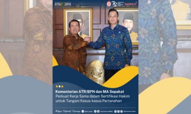 Kementerian ATR/BPN dan MA Sepakat Perkuat Kerjasama dalam Sertifikasi Hakim Tangani Kasus Pertanahan