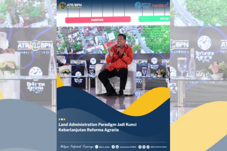 Land Administration Paradigma Menjadi Kunci Keberlanjutan Reformasi Agraria